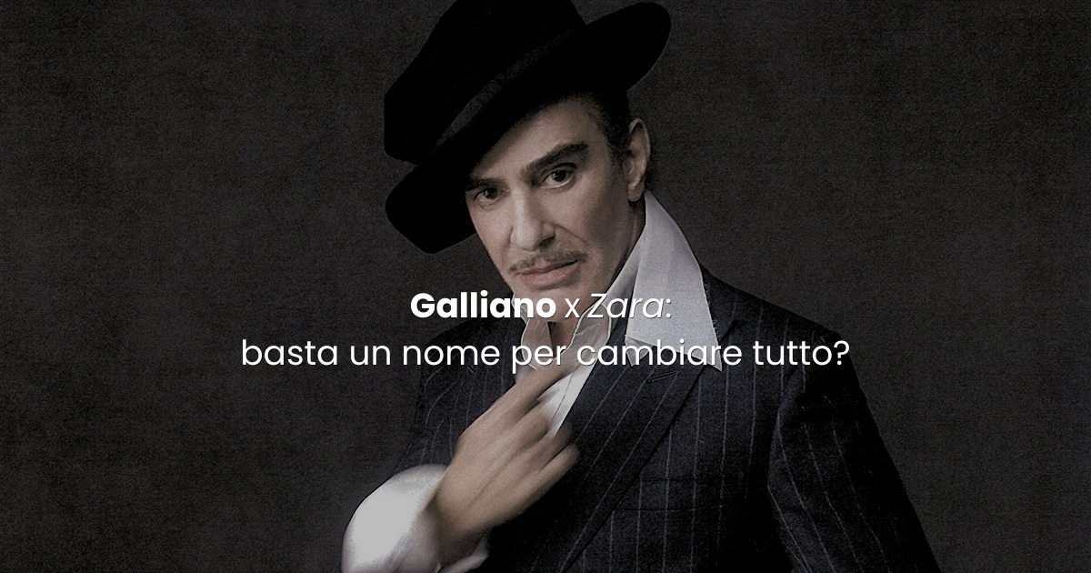 Galliano x Zara: basta un nome per cambiare tutto?